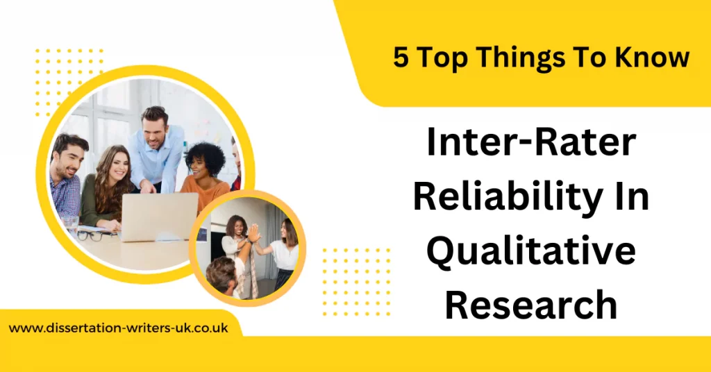 Inter-Rater Reliability In Qualitative Research - 5 Top Things To Know